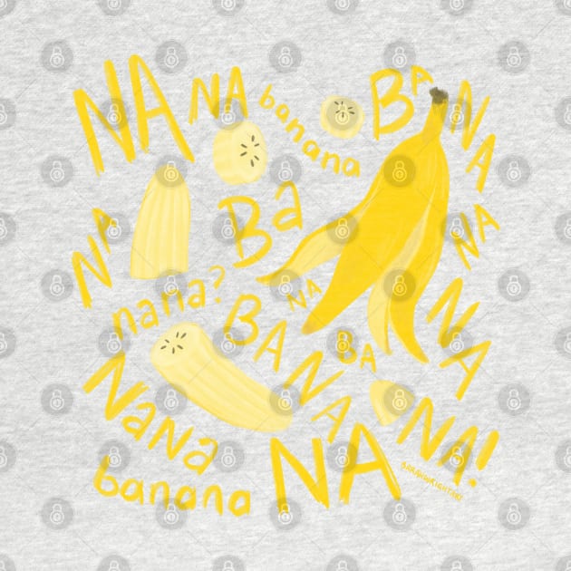 banana BA NA NA NANA by SarahWrightArt